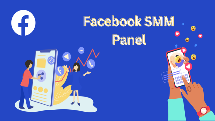 Use a Facebook SMM Panel for Easing Your Social Media Management