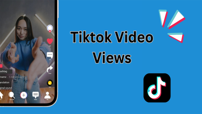 TikTok Video Views - Why They Matter and How to Get Them