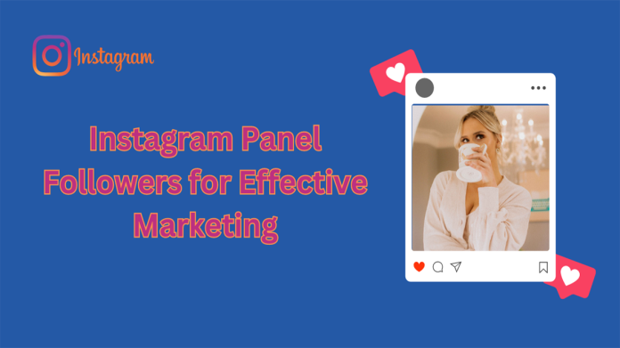 How to bring Instagram Panel Followers for effective marketing