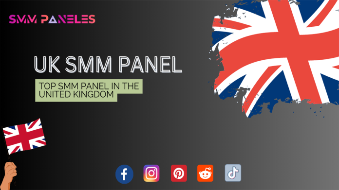 UK SMM Panel: Top SMM Panel in the United Kingdom