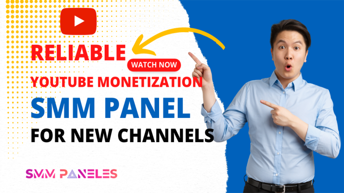 Reliable Youtube Monetization SMM Panel for New Channels