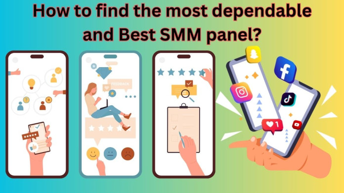 How to find the most dependable and Best SMM panel?