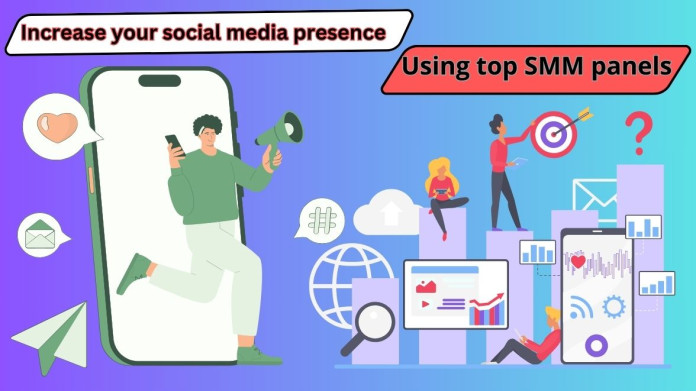 Increase your social media presence using top SMM panels