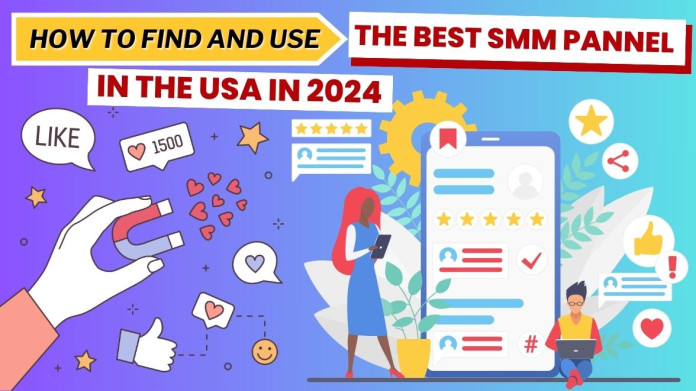 How to Find and Use the Best SMM Pannel in the USA in 2024