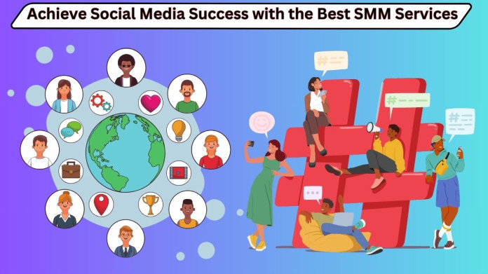 Achieve Social Media Success with the Best SMM Services