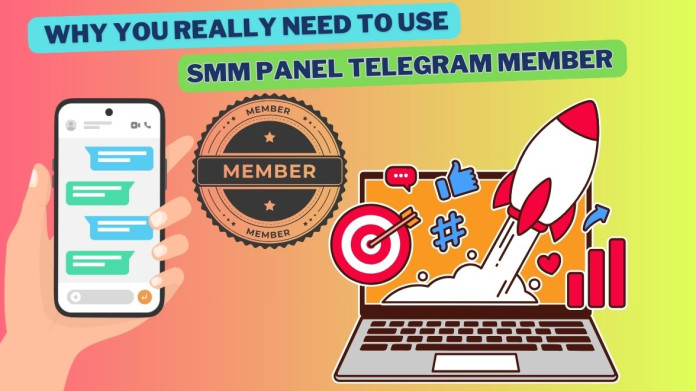 Why You Really Need to Use SMM Panel Telegram Member