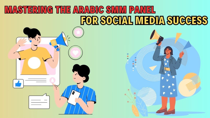 Mastering the Arabic SMM Panel for Social Media Success